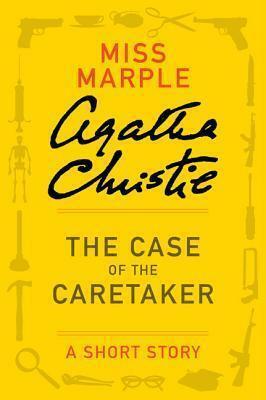 The Case of the Caretaker: A Miss Marple Short Story by Agatha Christie