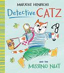 Detective Catz and the Missing Nut by Marjoke Henrichs