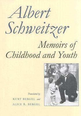Memoirs of Childhood and Youth by Albert Schweitzer, Alice R. Bergel, Kurt Bergel