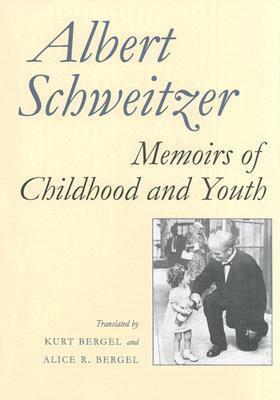 Memoirs of Childhood and Youth by Alice R. Bergel, Albert Schweitzer, Kurt Bergel