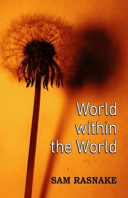 World within the World by Sam Rasnake