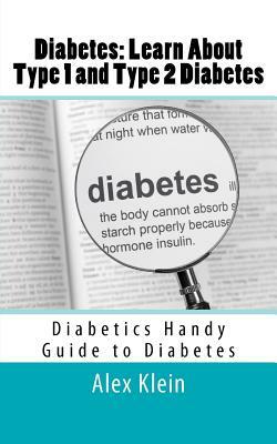 Diabetes: Learn About Type 1 and Type 2 Diabetes: Diabetics Handy Guide to Diabetes by Kym Stephens, Alex Klein, Jay Walkins