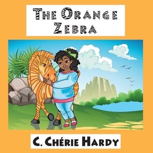 The Orange Zebra by C. Cherie Hardy