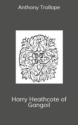 Harry Heathcote of Gangoil by Anthony Trollope