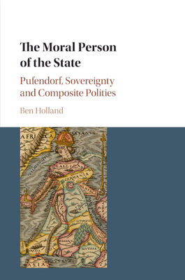 The Moral Person of the State by Ben Holland