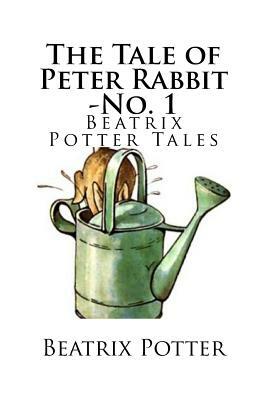 The Tale of Peter Rabbit -No. 1: Beatrix Potter Tales by Beatrix Potter