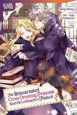 This Reincarnated Cross-Dressing Princess Won't Be Looking for a Fiancé by Saki Tsukigami