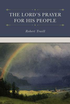 The Lord's Prayer for His People by Robert Traill