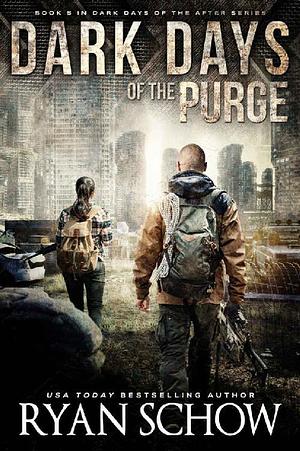 Dark Days of the Purge by Ryan Schow, Ryan Schow