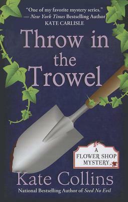 Throw in the Trowel by Kate Collins