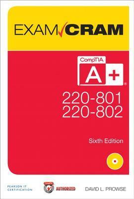 Comptia A+ 220-801 and 220-802 Exam Cram by David L. Prowse