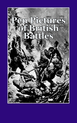 Pen Pictures of British Battles by Beaverbrook, John Buchan, Richard Wilson