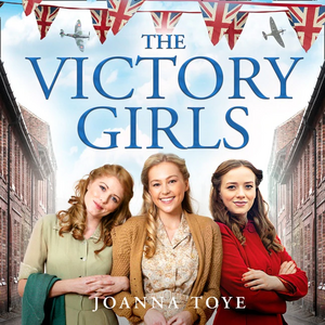 The Victory Girls by Joanna Toye