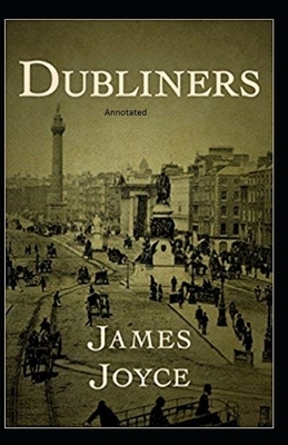 Dubliners Annotated by James Joyce