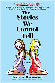 The Stories We Cannot Tell by Leslie A. Rasmussen, Leslie A. Rasmussen