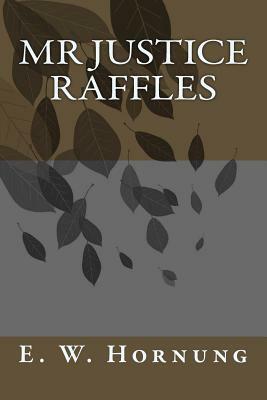 Mr Justice Raffles by E. W. Hornung