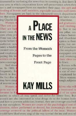 A Place in the News: From the Women's Page to the Front Page by Kay Mills