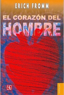 El corazón del hombre: Su potencia para el bien y para el mal by Erich Fromm