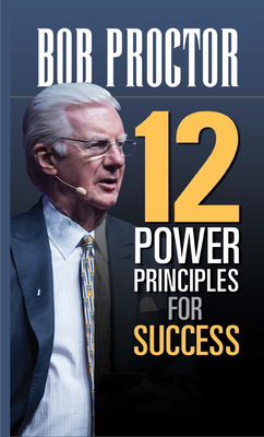 12 Power Principles for Success by Bob Proctor