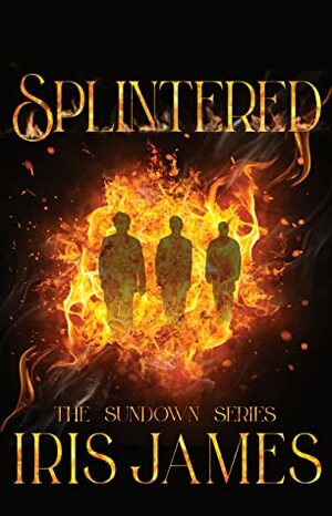 Splintered by Iris James