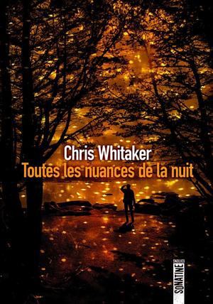 Toutes les nuances de la nuit by Chris Whitaker