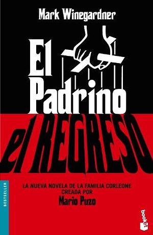 El Padrino: el regreso by Mark Winegardner, Mark Winegardner