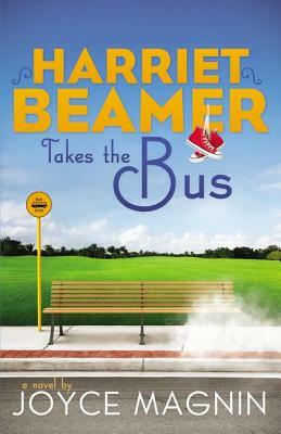 Harriet Beamer Takes the Bus by Joyce Magnin