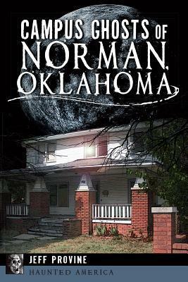 Campus Ghosts of Norman, Oklahoma by Jeff Provine