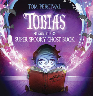 Tobias and the Super Spooky Ghost Book by Tom Percival