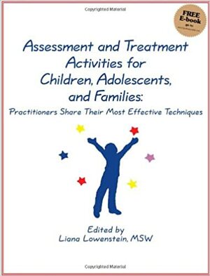 Assessment and Treatment Activities for Children, Adolescents, and Families by Liana Lowenstein