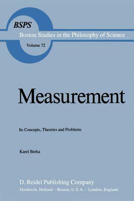 Measurement: Its Concepts, Theories and Problems by Karel Berka