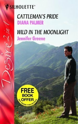 Cattleman's Pride / Wild In The Moonlight by Diana Palmer, Jennifer Greene