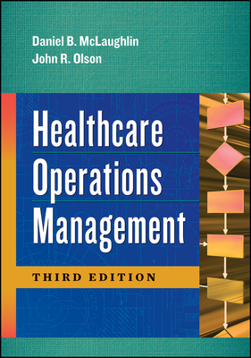 Healthcare Operations Management, Third Edition by Daniel McLaughlin