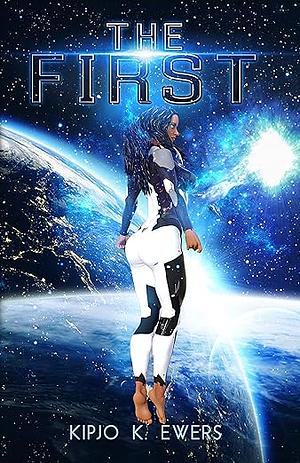 The First by Kipjo K. Ewers