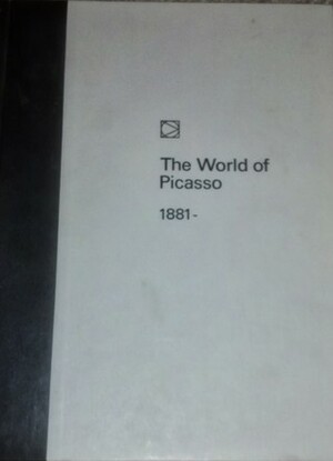 The World of Picasso: 1881- by Lael Wertenbaker