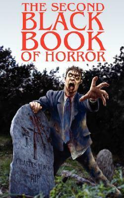 The Second Black Book of Horror by D.F. Lewis, Julia Lufford, M.P.N. Sims, John Llewellyn Probert, Mike Chinn, L.H. Maynard, Rog, Steve Goodwin, David A. Sutton, Daniel McGachey, David A. Riley, Charles Black, Gary McMahon, Craig Herbertson, Eddy C. Bertin