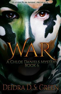War: : The 6th Installment in the Chloe Daniels Mysteries by Deidra D. S. Green