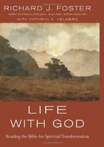 Life with God: Reading the Bible for Spiritual Transformation by Richard J. Foster