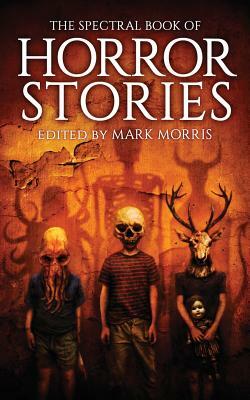 The Spectral Book of Horror Stories by Alison Littlewood, Ramsey Campbell