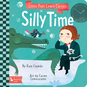 Little Poet Lewis Carroll: Silly Time by Kate Coombs