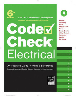 Code Check Electrical: An Illustrated Guide to Wiring a Safe House by Redwood Kardon, Paddy Morrissey, Douglas Hansen