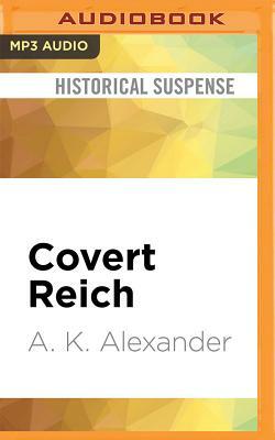 Covert Reich by A.K. Alexander