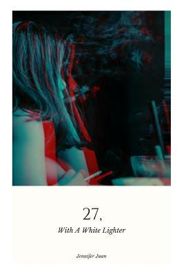 27, with a White Lighter by Jennifer Juan