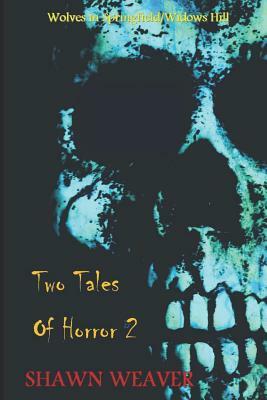 Two Tales of Horror 2 by Shawn Weaver