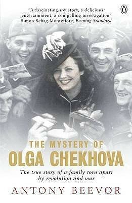 The Mystery of Olga Chekhova: A Life Torn Apart By Revolution And War by Antony Beevor