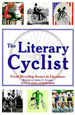 The Literary Cyclist: Great Bicycling Scenes in Literature by James E. Starrs, William Saroyan