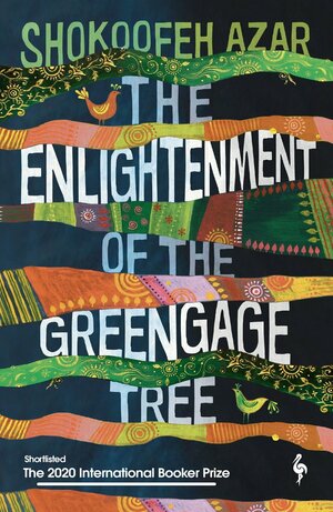 The Enlightenment of the Greengage Tree by Shokoofeh Azar