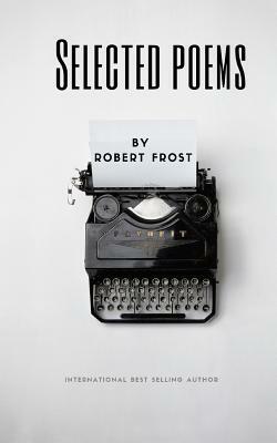 Selected Poems by Robert Frost by Robert Frost
