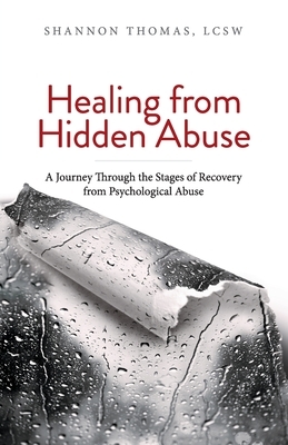Healing from Hidden Abuse: A Journey Through the Stages of Recovery from Psychological Abuse by Shannon Thomas