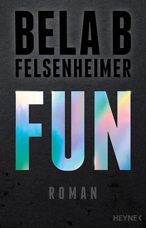 Fun by Bela B. Felsenheimer